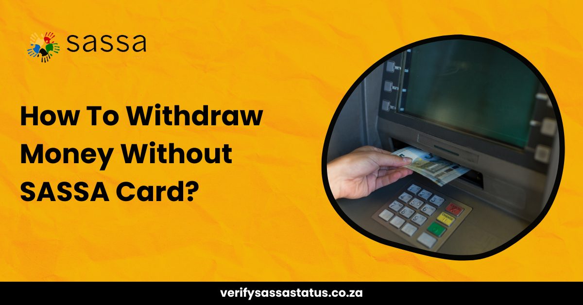 How To Withdraw Money Without SASSA Card