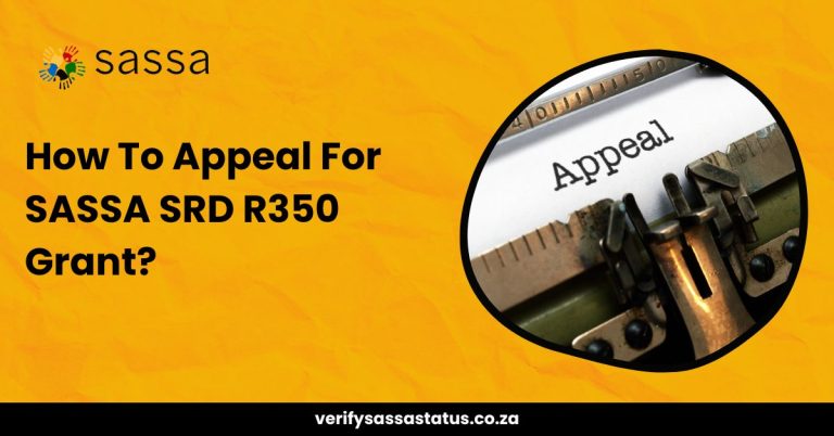 SASSA Appeal: How To Appeal For SASSA SRD R350 Grant?