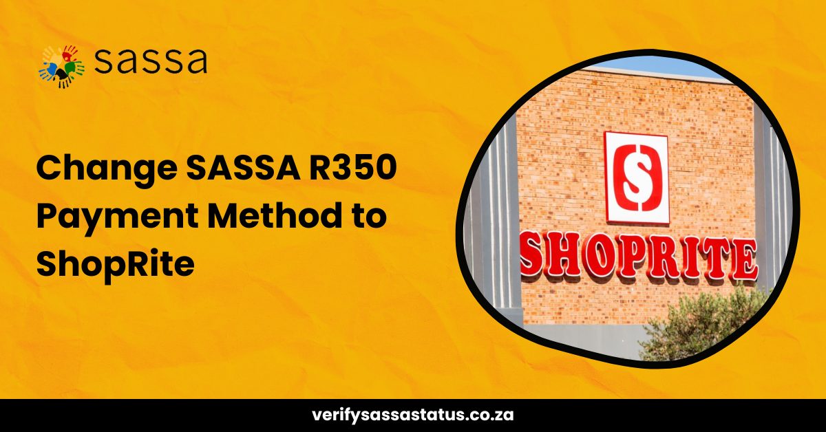 Change SASSA R350 Payment Method to ShopRite