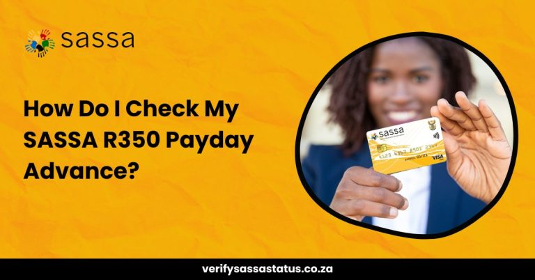 How Do I Check My SASSA R350 Payday Advance?