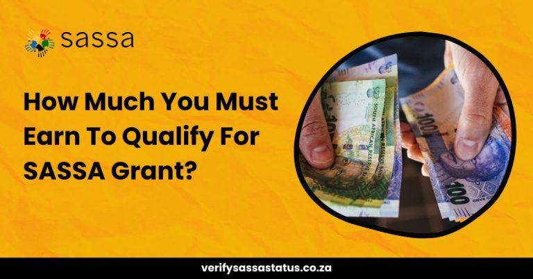 SASSA Grant Earning Criteria: How Much You Must Earn To Qualify?
