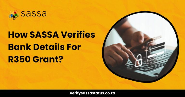 How SASSA Verifies Bank Details For R350 Grant Applications?