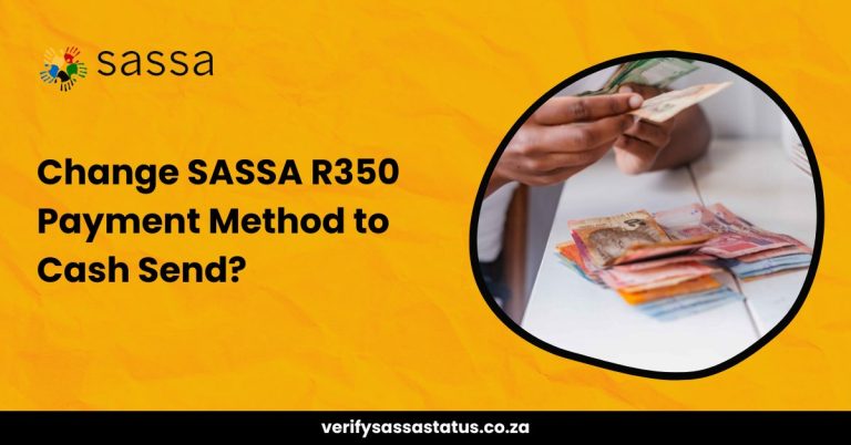 How To Change SASSA R350 Payment Method to Cash Send?