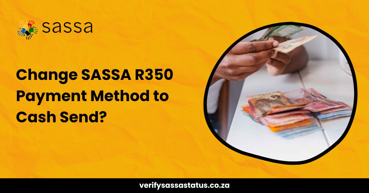 How To Change SASSA R350 Payment Method to Cash Send