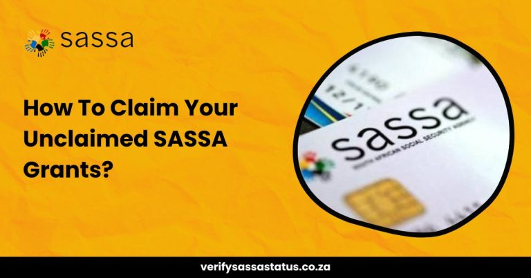 What Happens To Your Unclaimed SASSA Grants & How To Claim?