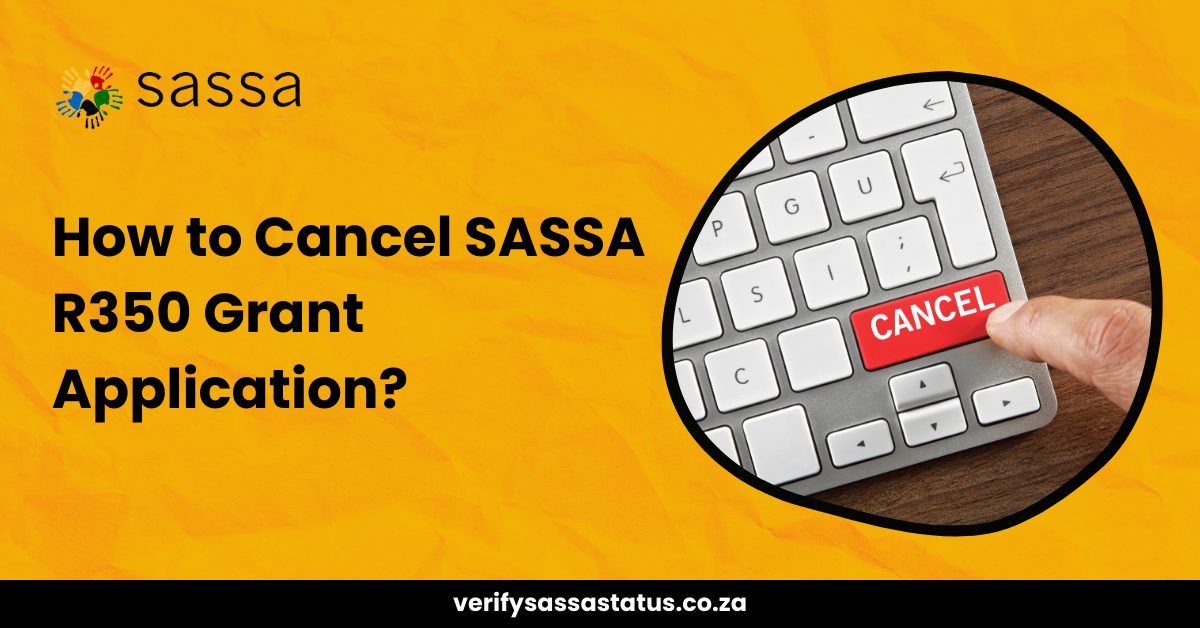 How to Cancel SASSA R350 Grant Application