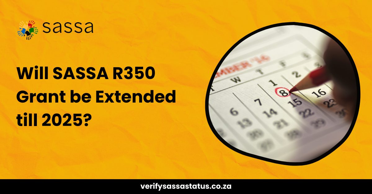 Will SASSA R350 Grant be Extended till 2025